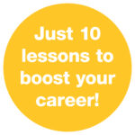 Just 10 lessons to boost your career! 